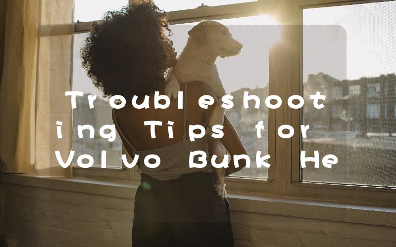 Troubleshooting Tips for Volvo Bunk Heater Not Working