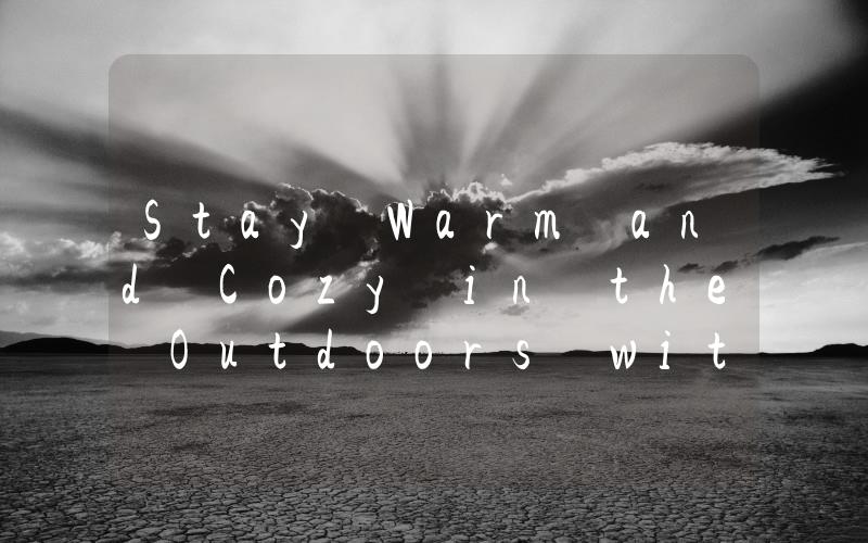 Stay Warm and Cozy in the Outdoors with a Park Heater