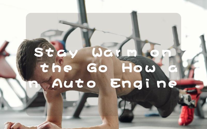 Stay Warm on the Go How an Auto Engine Heater Can Keep You Cozy During Winter Commutes