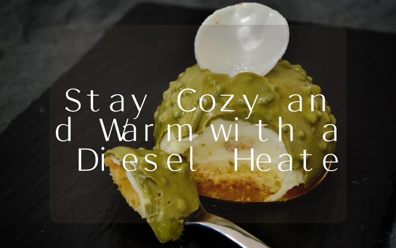 Stay Cozy and Warm with a Diesel Heater The Perfect Solution for Chly Nights