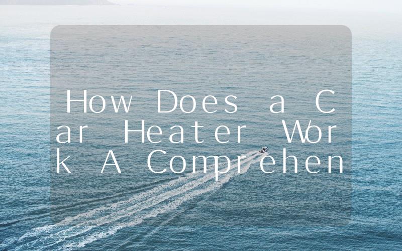 How Does a Car Heater Work A Comprehensive Explanation