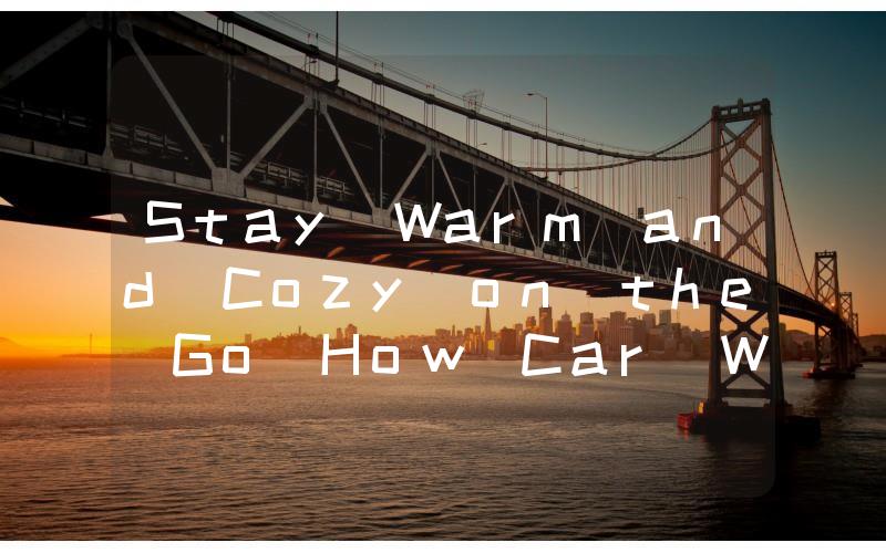 Stay Warm and Cozy on the Go How Car Webasto Heaters Can Make Your Winter Commutes More Comfortable