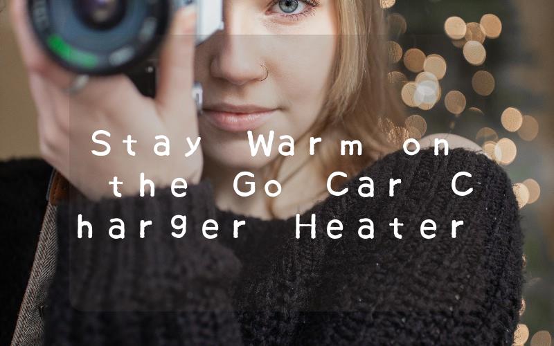 Stay Warm on the Go Car Charger Heater for Cozy Winter Road Trips