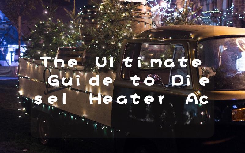 The Ultimate Guide to Diesel Heater Accessories Must-Have Additions for Efficient and Comfortable Heating