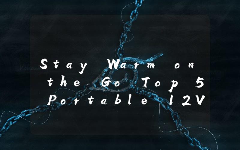 Stay Warm on the Go Top 5 Portable 12V Car Heaters for Winter Driving
