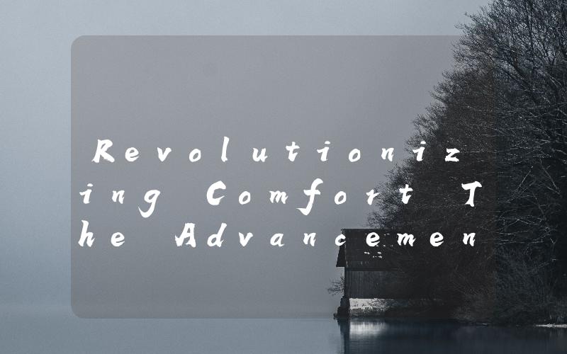 Revolutionizing Comfort The Advancements in Mechanical Heating and Cooling Technology