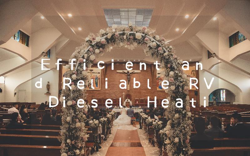 Efficient and Reliable RV Diesel Heating Systems for Your Comfortable Journey