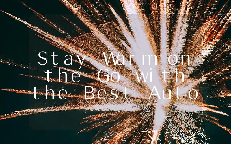 Stay Warm on the Go with the Best Automotive Plug-In Heater