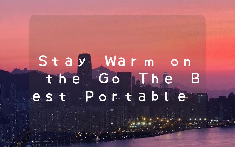 Stay Warm on the Go The Best Portable Heater Fan for Your Car